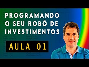 Programando seu robô de investimentos com MetaTrader5 | Aula 1