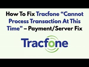 How To Fix Tracfone “Cannot Process Transaction At This Time” – Payment/Server Fix