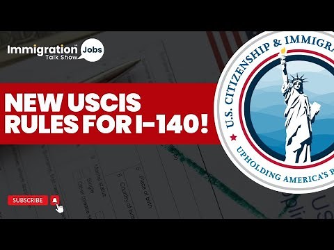 USCIS Announces New Rules for Filing Form I-140 – What You Need to Know!