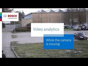 Bosch Security — Video Analytics — Video Analytics while the camera is moving