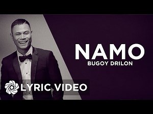 Namo - Bugoy Drilon (Lyrics)