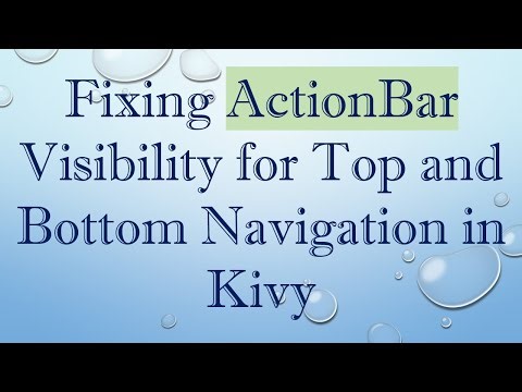 Fixing ActionBar Visibility for Top and Bottom Navigation in Kivy