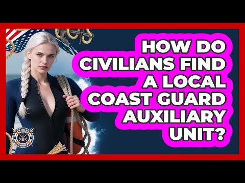 How Do Civilians Find A Local Coast Guard Auxiliary Unit?