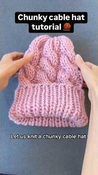 Step-by-step tutorial: let’s knit a chunky cable hat 🧶