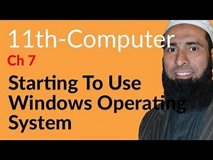 ICS Computer part 1, Ch 7 - Starting to Use Windows Operating System - 11th Class Computer