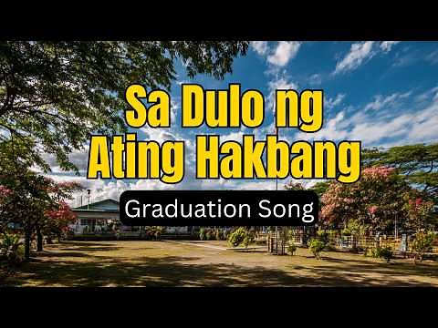 Sa Dulo ng Ating Hakbang – Graduation Song for Students, Parents & Teachers