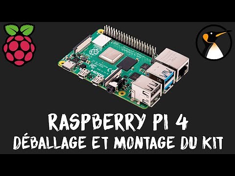 Raspberry Pi 4 B : Déballage et montage d'un kit de démarrage !