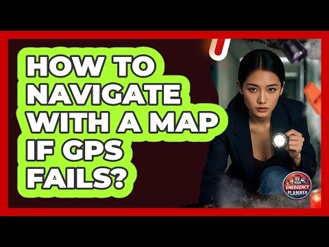How To Navigate With A Map If GPS Fails?