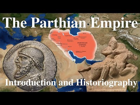 The Parthian Empire: Introduction and Historiography