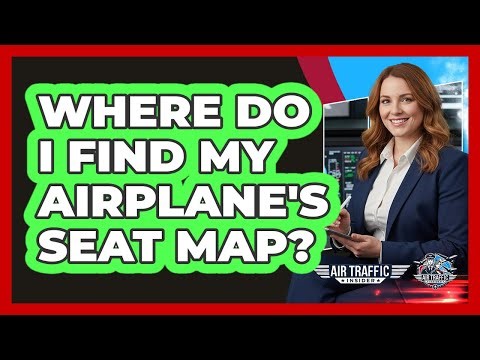 Where Do I Find My Airplane's Seat Map?