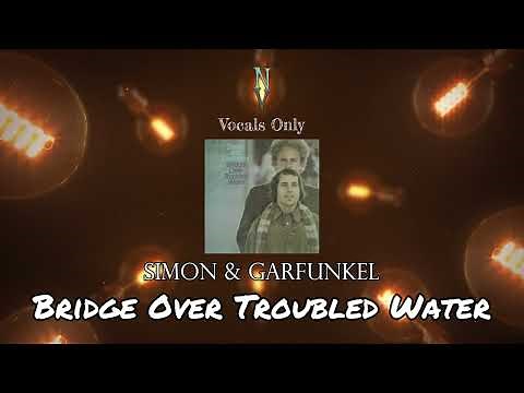 Bridge Over Troubled Water - Vocals Only (Acapella) | Simon & Garfunkel