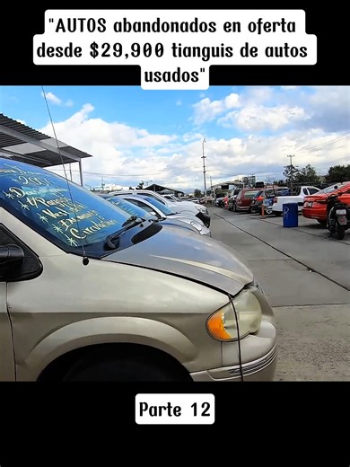 AUTOS abandonados en oferta desde $29,900 tianguis de autos usados 12 #autos #carros #tianguis #carcachas #autoplaza