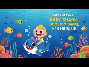 Dave and Ava's Baby Shark Doo Doo Dance in the Deep Blue Sea