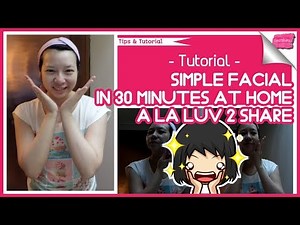 Facial di Rumah Simple Hanya 30 Menit ! TUTORIAL FACIAL | LUV2SHARE Terbaru