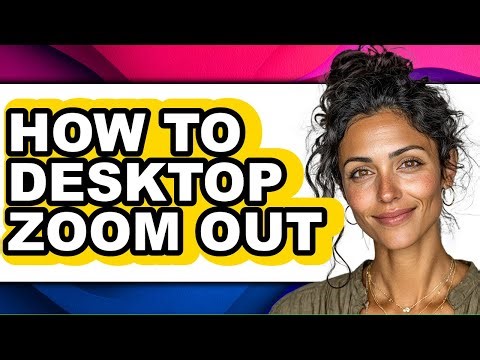 How to Desktop Zoom Out - Full Guide