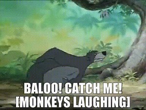 - Baloo! Catch me! - [Monkeys laughing]