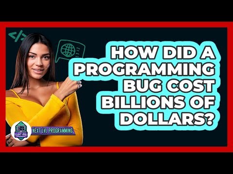 How Did A Programming Bug Cost Billions Of Dollars? - Next LVL Programming