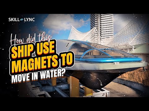 How did this ship use magnets to move in water? | Skill-Lync