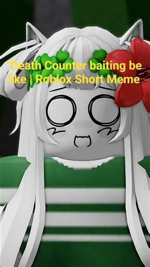 “Death Counter baiting be like | Roblox Short Meme
