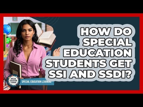 How Do Special Education Students Get SSI And SSDI? - Special Education Learning