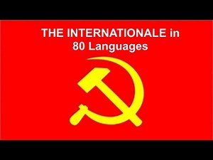 The Internationale in 80 LANGUAGES (or Versions)