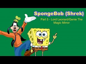 SpongeBob (Shrek) Part 5 - Lord Leonard/Genie The Magic Mirror