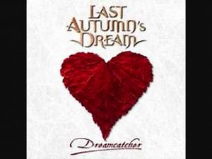 Last Autumn's Dream - The Last To Know.wmv