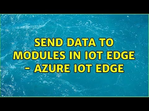 Send data to modules in IoT edge - Azure IoT Edge