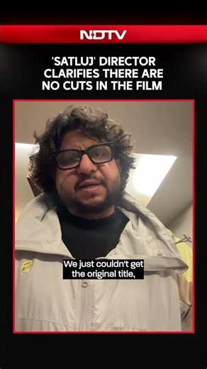 'Satluj' Director Honey Trehan Clarifies The Film Released In Its Original Form, Without Any Cuts