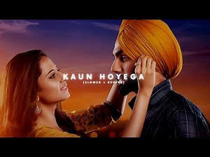 Kaun Hoyega ( Perfectly Slowed )
