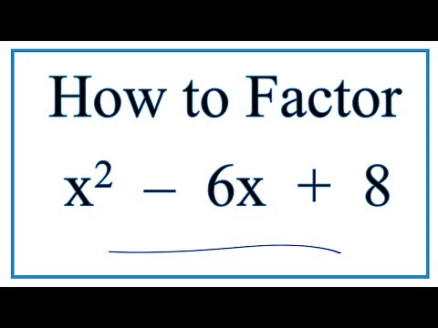 How to Solve x^2 – 6x + 8 = 0 by Factoring