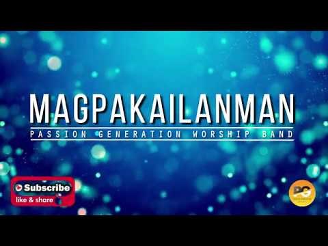 MAGPAKAILANMAN (TAGALOG PRAISE SONG) BY: PASSION GENERATION WORSHIP BAND