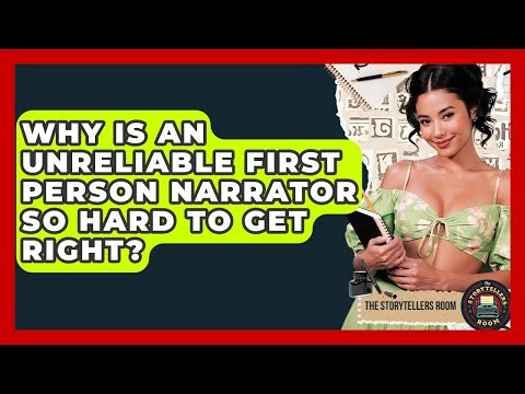 Why Is An Unreliable First Person Narrator So Hard To Get Right? - The Storytellers Room
