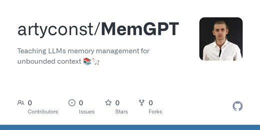 GitHub - artyconst/MemGPT: Teaching LLMs memory management for unbounded context 📚🦙