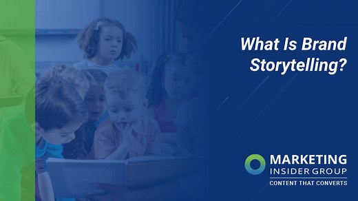 Brand Storytelling: How to Craft & Tell Your Brand Story - Marketing Insider Group