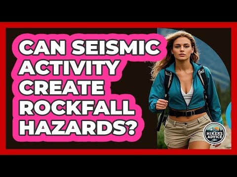 Can Seismic Activity Create Rockfall Hazards?