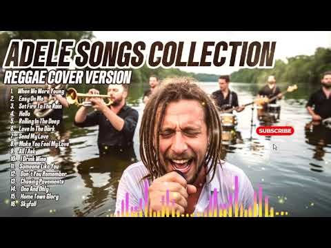 ADELE SONGS COLLECTION (REGGAE COVER VERSION)
