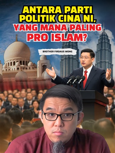 Pada pandangan anda, parti politik Cina manakah yang kelihatan menyokong Islam atau bersikap pro-Islam? Dan apakah sebabnya? #islam #muslim #firdauswong