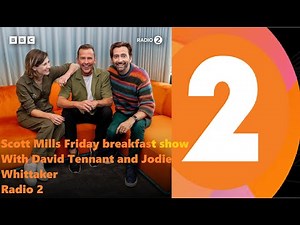 Interview with David Tennant and Jodie Whittaker - Scott Mills breakfast show - BBC Radio 2