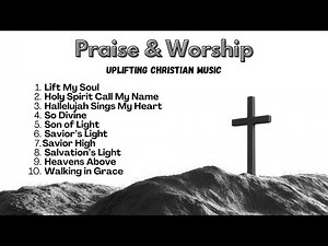 Best Christian Worship Songs 🎶 | Uplifting Praise & Worship Playlist for Prayer