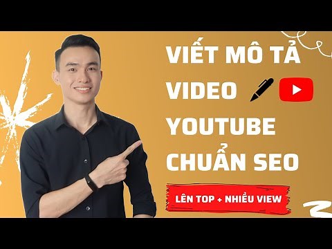 Cách Viết Mô Tả Video Youtube Hiệu Quả Chuẩn SEO Dễ Dàng Lên Top