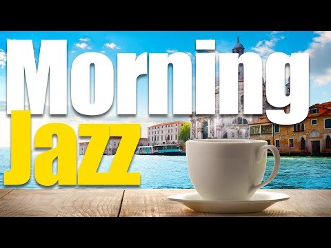 Morning JAZZ - Coffee Jazz for Breakfast to Start Your Day Right