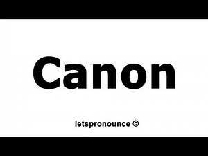 How to Pronounce Canon