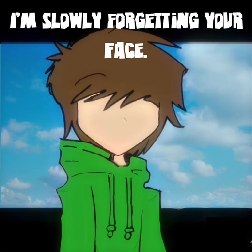 I’m slowly forgetting your face. #eddsworld #eddsworldedd #eddsworldTord #eddsworldMatt