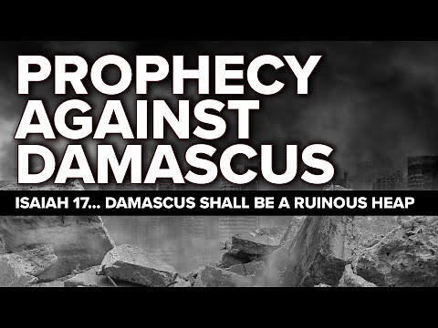 Prophecy Against Damascus - Isaiah 17 (End Times Prophecy)