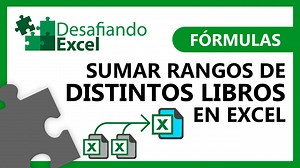 Sumar rangos de distintos libros en Excel | Desafiando Excel