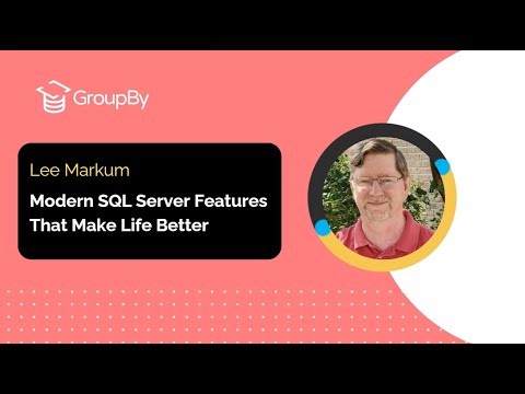 GroupBy 2024 | Modern SQL Server Features That Make Life Better | Lee Markum