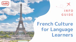 French Culture: A Practical Guide for Language Learners - Learn languages with italki