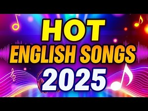 HOT ENGLISH SONGS 2025 🔥 VIRAL PLAYLIST YOU NEED
