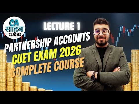 Fundamentals of Partnership Accounting | Class 12th Accountancy |Chapter 1 | CUET Exam 2026